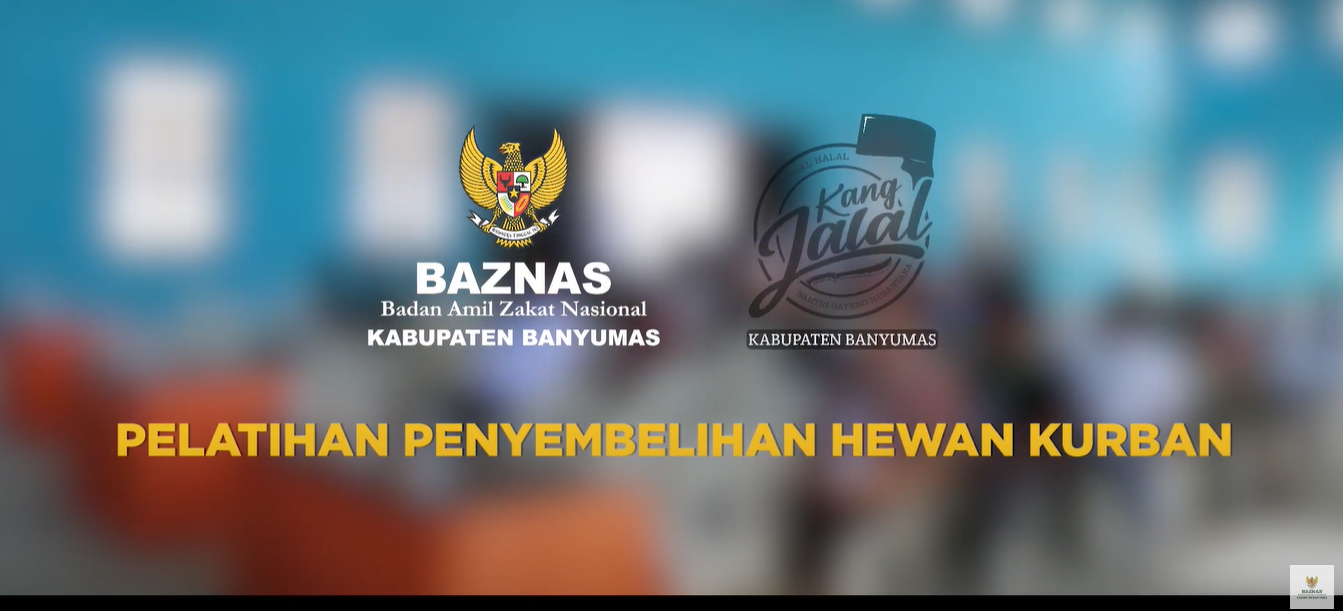 PELATIHAN PENYEMBELIHAN HEWAN KURBAN BAZNAS BANYUMAS X KANG JALAL KABUPATEN BANYUMAS
